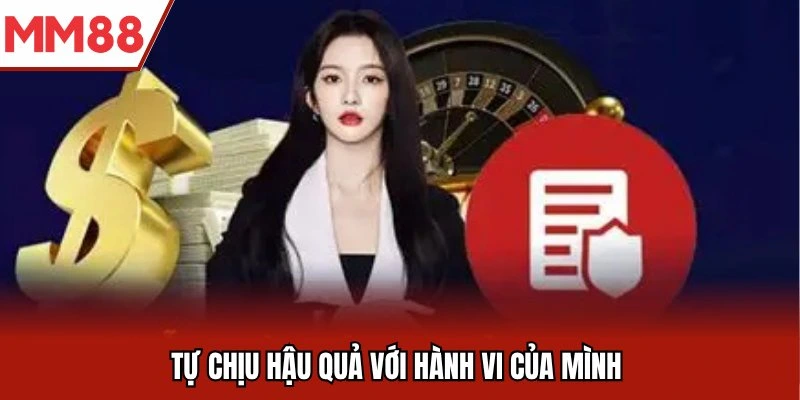 Tự chịu hậu quả với hành vi của mình 